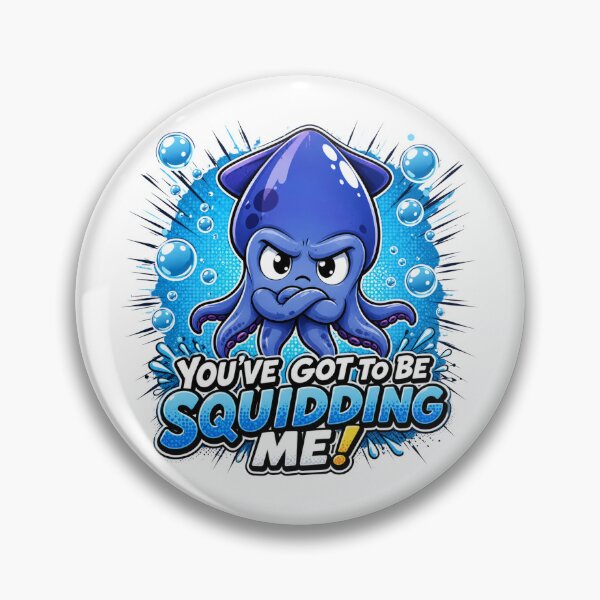 Item preview, You've Got To Be Squidding Me Pun designed and sold by Nano-Threads.