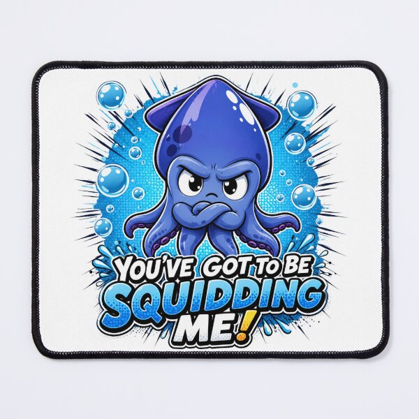 Item preview, You've Got To Be Squidding Me Pun designed and sold by Nano-Threads.