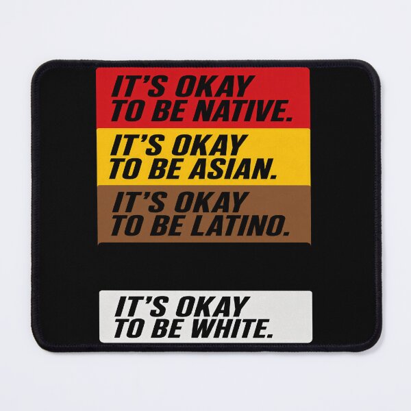 Item preview, It’s Okay To Be Native, Asian, Latino, White | Equality & Unity Statement Design designed and sold by ArcaneArtistry.