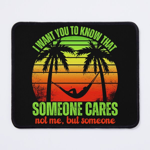Item preview, Funny Summer Retro Sunset - I Want You To Know That Someone Cares, Not Me, But Someone designed and sold by legendaryskins.