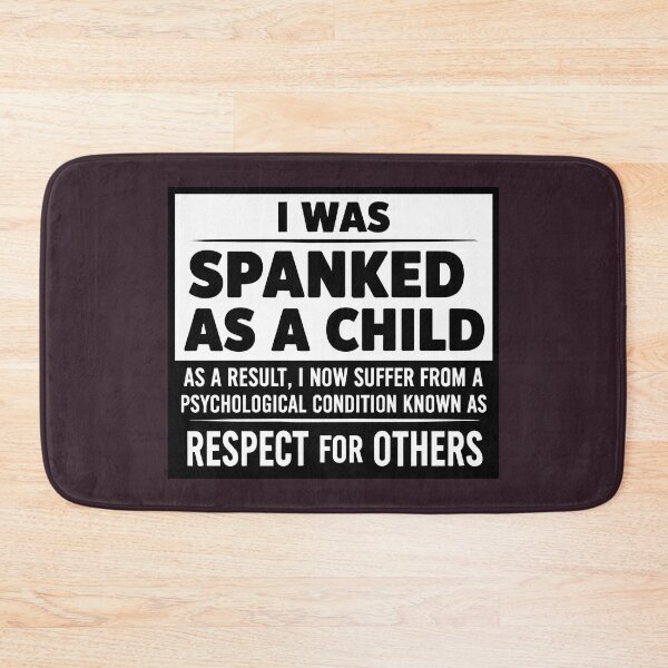 Item preview, Spanked As A Child Respect For Others designed and sold by Slightly Off Deesigns.