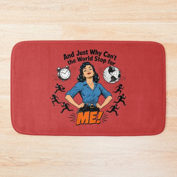 Item preview, And Just Why Can't the World Stop For Me - Funny designed and sold by 2BrokeYoopers.