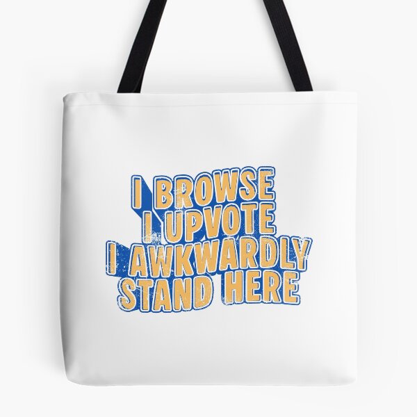Item preview, I Browse I Upvote I Awkwardly Stand here designed and sold by Grace-Cop.