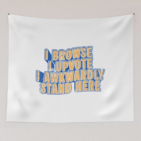 Item preview, I Browse I Upvote I Awkwardly Stand here designed and sold by Grace-Cop.