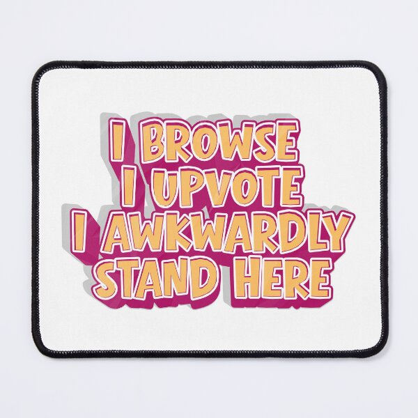 Item preview, I Browse I Upvote I Awkwardly Stand here designed and sold by Grace-Cop.