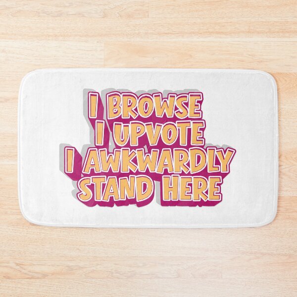Item preview, I Browse I Upvote I Awkwardly Stand here designed and sold by Grace-Cop.