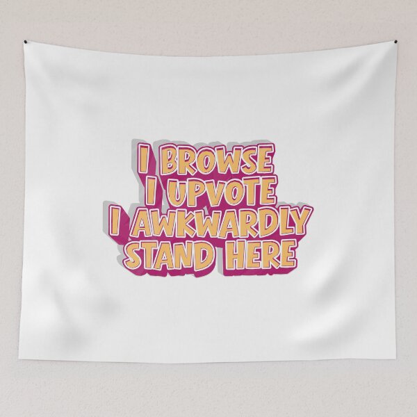 Item preview, I Browse I Upvote I Awkwardly Stand here designed and sold by Grace-Cop.