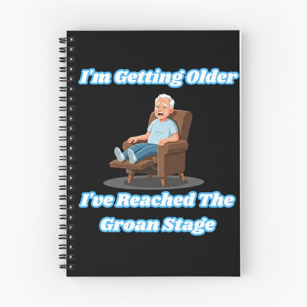 Item preview, I'm Getting Older I've Reached The Groan Stage — Funny Aging Birthday Humor T-Shirt Gift designed and sold by groan up humour.