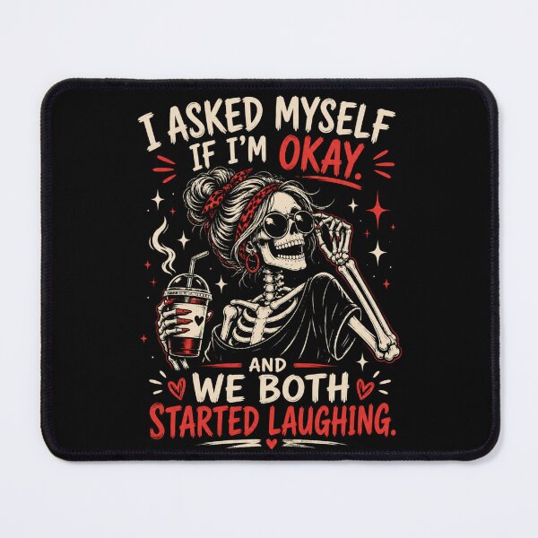 Item preview, I Asked Myself If I'm Ok And We Both Started Laughing - Funny Skeleton designed and sold by legendaryskins.