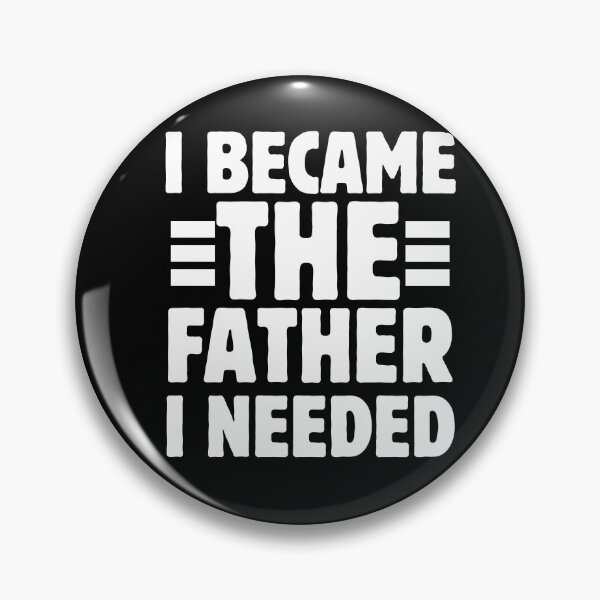 Item preview, I Became The Father I Needed Funny Father's Day designed and sold by BornBorn.