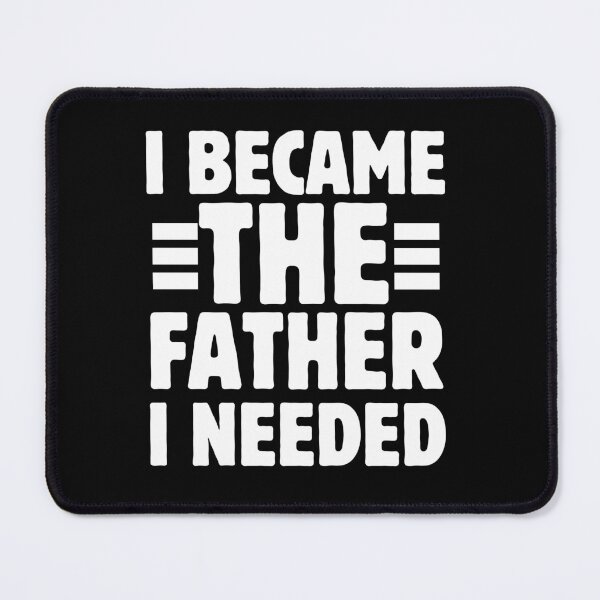 Item preview, I Became The Father I Needed Funny Father's Day designed and sold by BornBorn.
