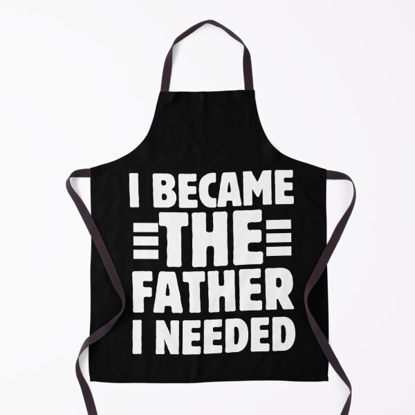 Item preview, I Became The Father I Needed Funny Father's Day designed and sold by BornBorn.