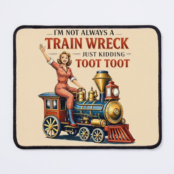 Item preview, Funny Retro I'm Not Always A Train Wreck, Just Kidding Toot Toot designed and sold by legendaryskins.