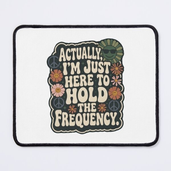 Item preview, Actually I'm Just Here to Hold The Frequency Funny Quote designed and sold by Grace-Cop.