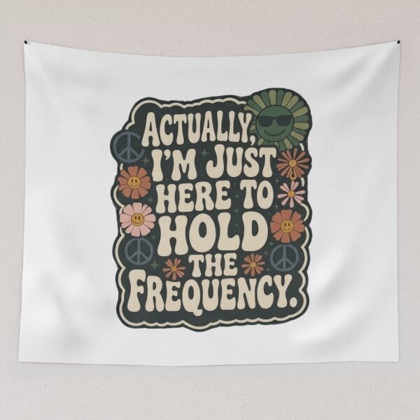 Item preview, Actually I'm Just Here to Hold The Frequency Funny Quote designed and sold by Grace-Cop.