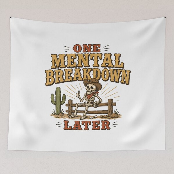 Item preview, One Mental Breakdown Later Cowboy Skeleton Funny Western Meme designed and sold by Region.