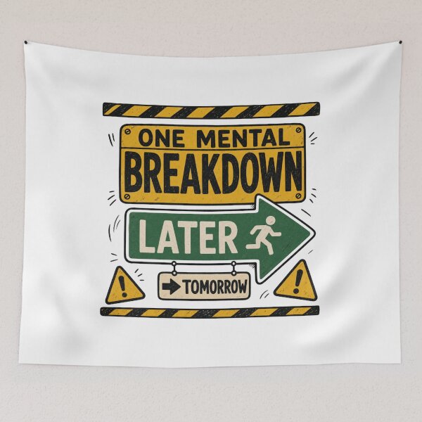 Item preview, One Mental Breakdown Later Tomorrow Funny Anxiety Road Sign designed and sold by Region.