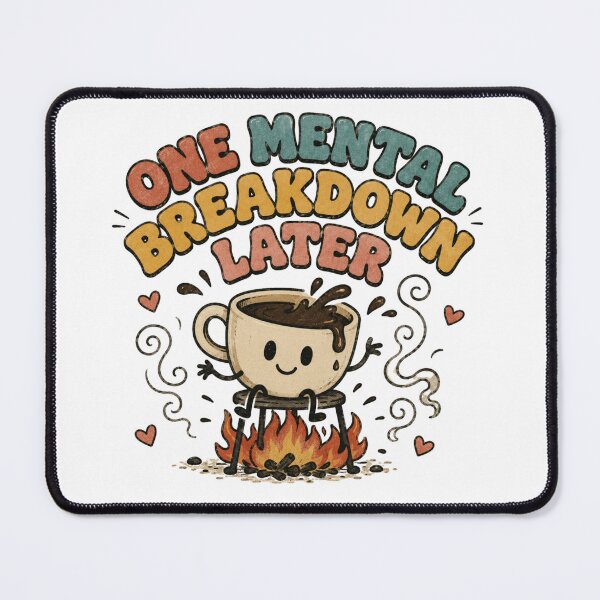 Item preview, One Mental Breakdown Later Funny Coffee Anxiety Meme designed and sold by Region.