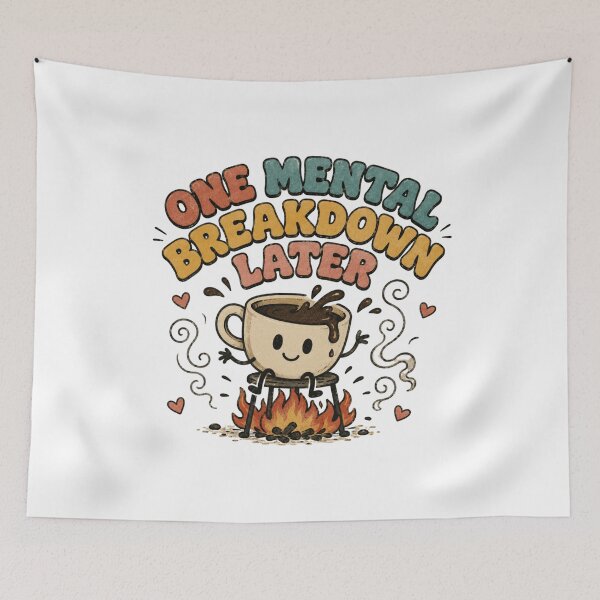 Item preview, One Mental Breakdown Later Funny Coffee Anxiety Meme designed and sold by Region.