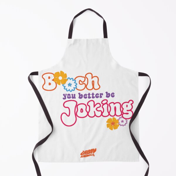 Item preview, b**ch, you better be joking designed and sold by Urban Anomaly.