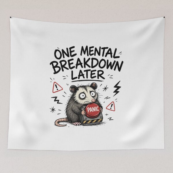 Item preview, One Mental Breakdown Later Panic Button Possum Funny Meme designed and sold by Region.