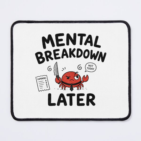 Item preview, One Mental Breakdown Later Crabby Office Expenses Funny Meme designed and sold by Region.