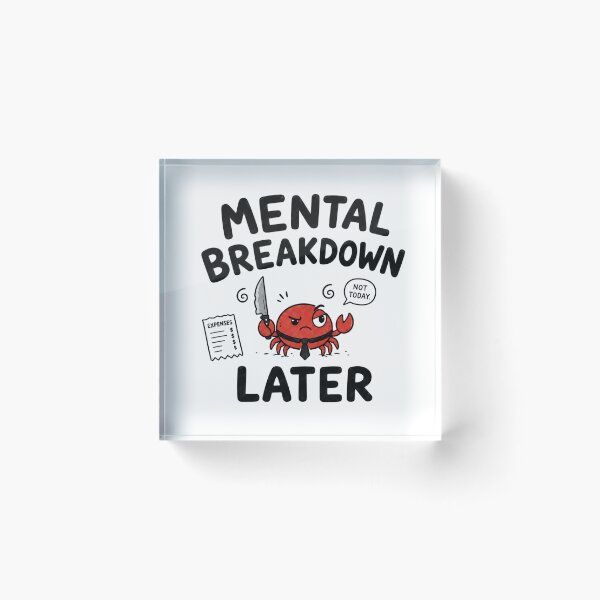 Item preview, One Mental Breakdown Later Crabby Office Expenses Funny Meme designed and sold by Region.