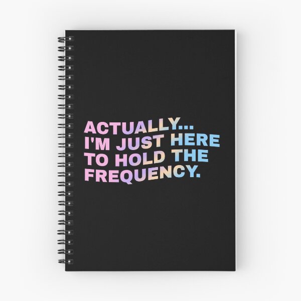 Item preview, Actually I'm Just Here to Hold The Frequency Funny Quote designed and sold by Grace-Cop.