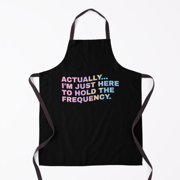 Item preview, Actually I'm Just Here to Hold The Frequency Funny Quote designed and sold by Grace-Cop.