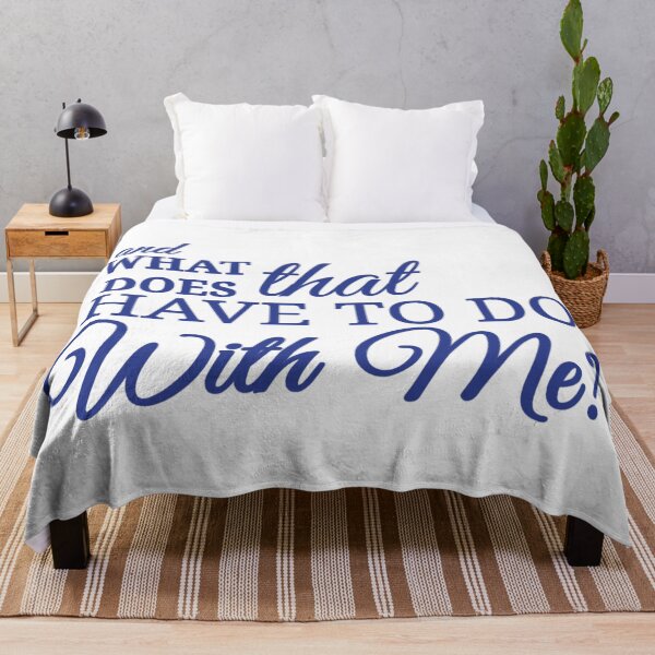 Item preview, what does that have to do with me? designed and sold by Urban Anomaly.