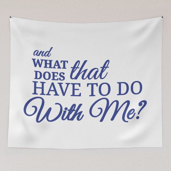 Item preview, what does that have to do with me? designed and sold by Urban Anomaly.
