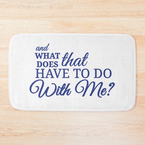 Item preview, what does that have to do with me? designed and sold by Urban Anomaly.