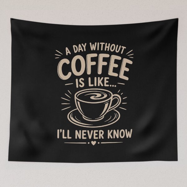 Item preview, A day without coffee is like I'll never know designed and sold by HandicraftArt.