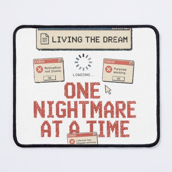 Item preview, Living The Dream One Nightmare At A Time Funny Error Message designed and sold by Region.