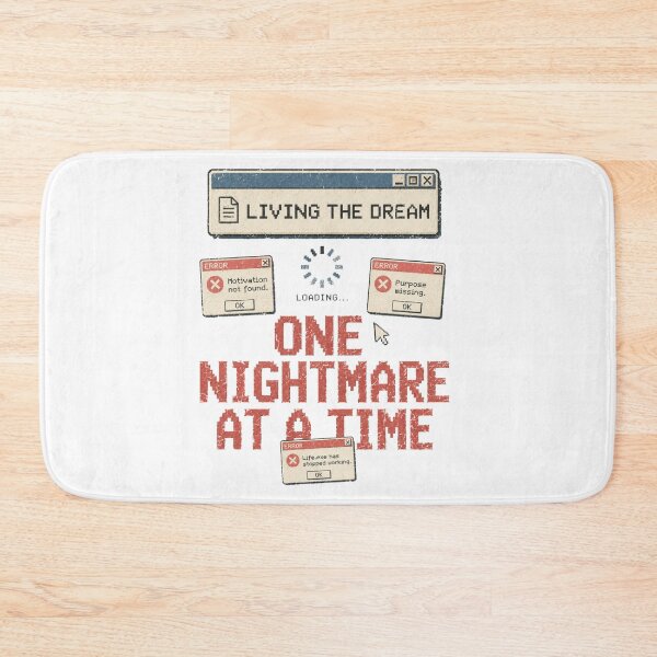 Item preview, Living The Dream One Nightmare At A Time Funny Error Message designed and sold by Region.
