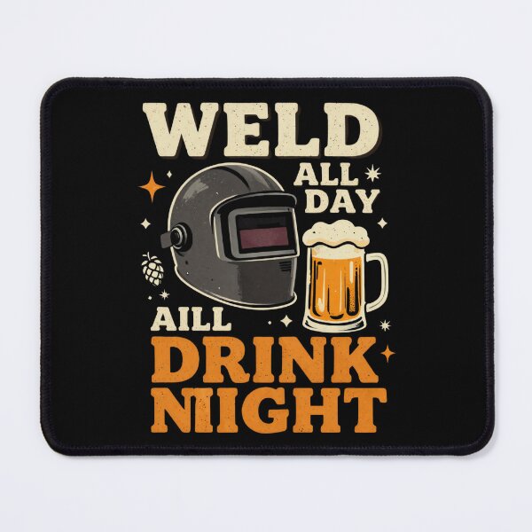 Item preview, Weld All Day Drink All Night designed and sold by LabCore.