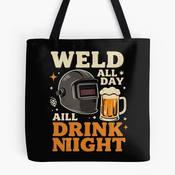 Item preview, Weld All Day Drink All Night designed and sold by LabCore.