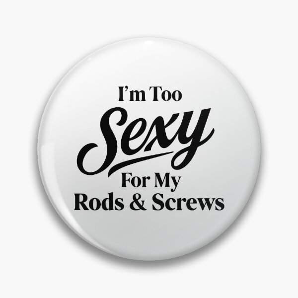 Item preview, Funny Spine Surgery Recovery - I'm Too Sexy For My Rods & Screws designed and sold by CutOutIdols.