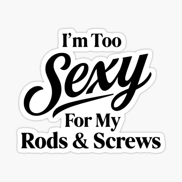 Item preview, Funny Spine Surgery Recovery - I'm Too Sexy For My Rods & Screws designed and sold by CutOutIdols.