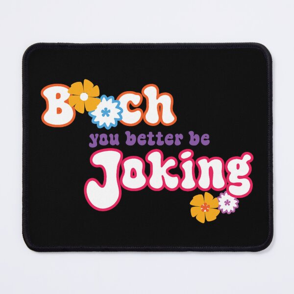 Item preview, b**ch, you better be joking designed and sold by Urban Anomaly.