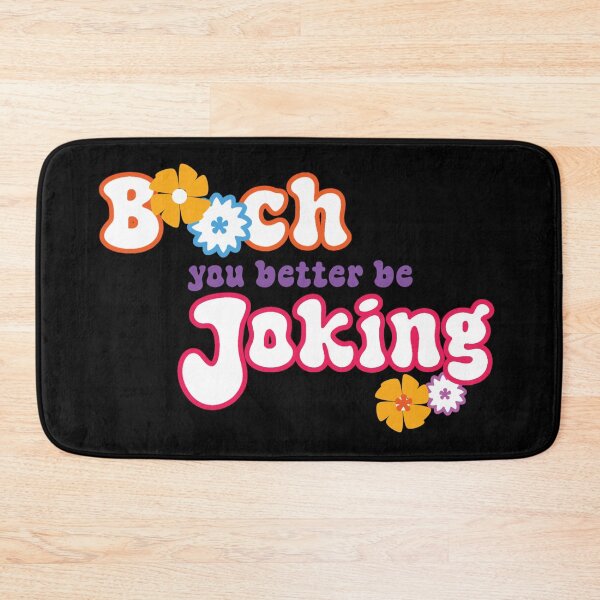 Item preview, b**ch, you better be joking designed and sold by Urban Anomaly.