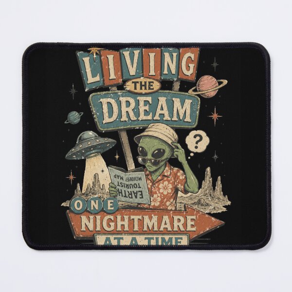 Item preview, Living The Dream One Nightmare At A Time Funny Alien Tourist designed and sold by Region.