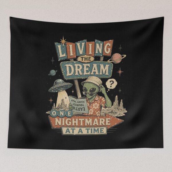 Item preview, Living The Dream One Nightmare At A Time Funny Alien Tourist designed and sold by Region.