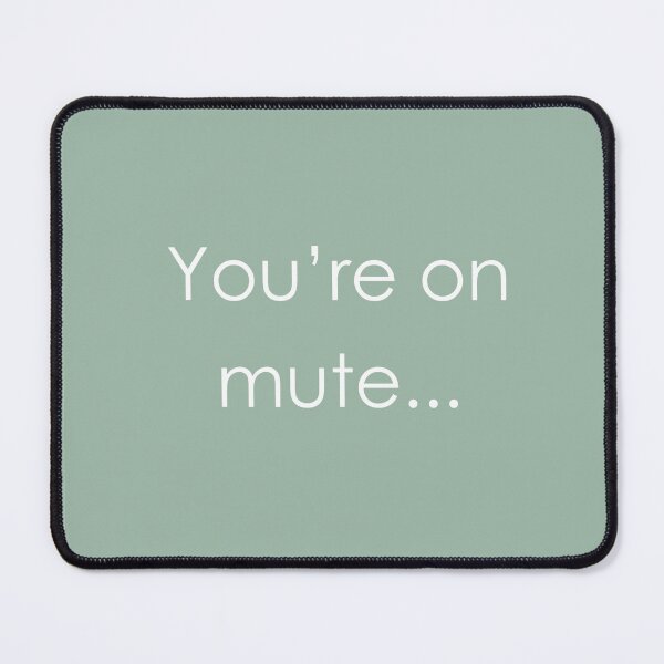 Item preview, YOU'RE ON MUTE Muted Green and White designed and sold by RachelMacht.