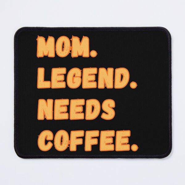 Item preview, Mom Legend Needs Coffee Funny Caffeine Lover designed and sold by Gravelpeak Co..