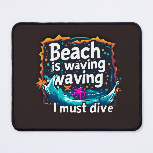 Item preview, Beach is waving and I must dive in designed and sold by Jsw-speedartja.