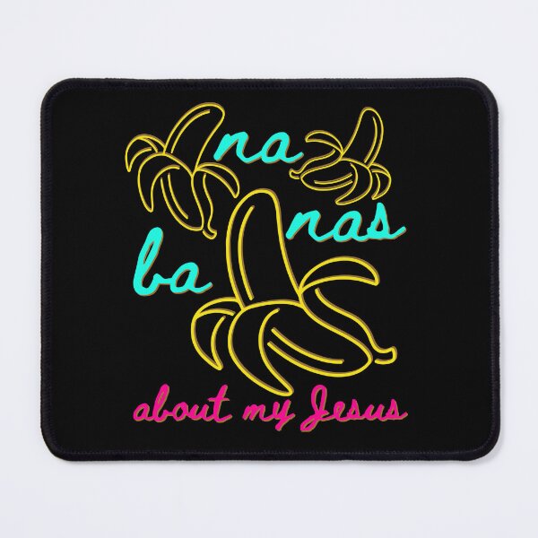 Item preview, BA NA NAS About My Jesus, Child of God, Faith, Banana designed and sold by Forevermore.