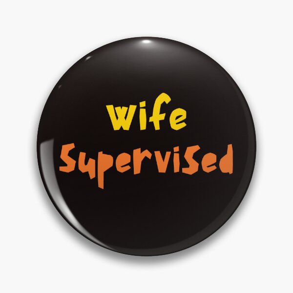 Item preview, Wife Supervised – Funny Marriage Humor Design designed and sold by ArtPer-design.