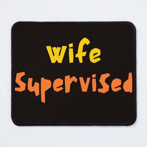 Item preview, Wife Supervised – Funny Marriage Humor Design designed and sold by ArtPer-design.