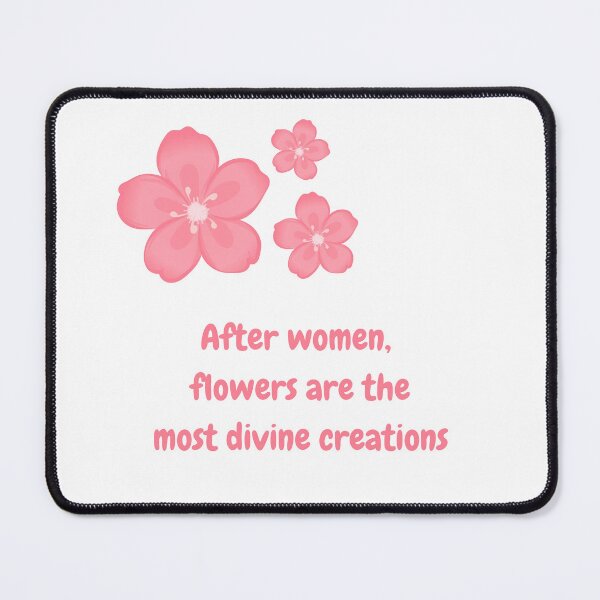 Item preview, After Women Flowers Are The Most Divine Creations Pink Floral Quote Design designed and sold by heartofireland.